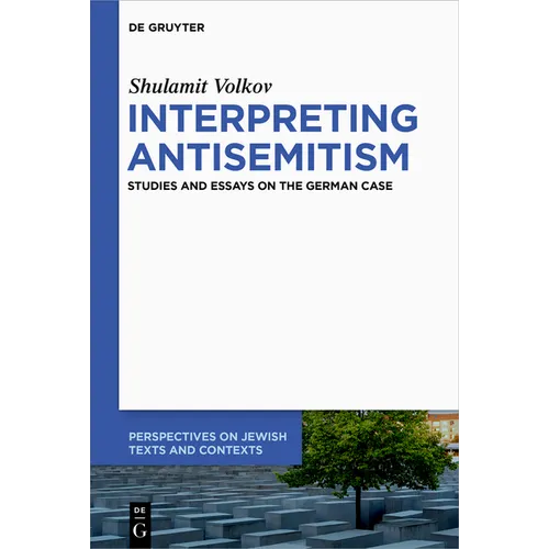 Interpreting Antisemitism: Studies and Essays on the German Case