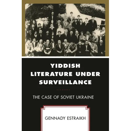 Yiddish Literature Under Surveillance: The Case of Soviet Ukraine