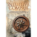 The Intuitive Compass: Using the Power of Your Intuition to Overcome Adversity & Transform Your Life