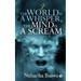 If the World is a Whisper, the Mind is a Scream