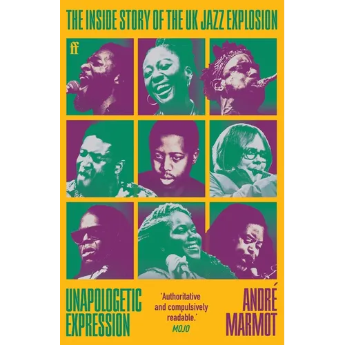 Unapologetic Expression: The Inside Story of the UK Jazz Explosion