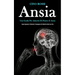 Ansia: Una guida per attacchi di panico e ansia (Come superare il disturbo e conseguire gli obiettivi della tua vita)