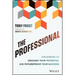The Professional: A Playbook to Unleash Your Potential and Futureproof Your Success