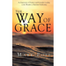The Way of Grace: An Expression of Spiritual Pointers and Principles Leading to the Wonders of Spiritual Awakening