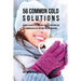 56 Common Cold Dessert Solutions: Dessert Recipes That Will Help You Prevent And Cure the Common Cold without the Use of Pills or Medicine