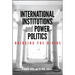 International Institutions and Power Politics: Bridging the Divide