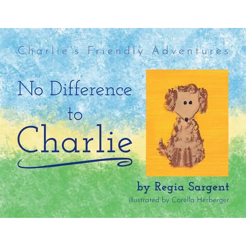 No Difference To Charlie: Charlie's Friendly Adventures