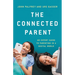 The Connected Parent: An Expert Guide to Parenting in a Digital World