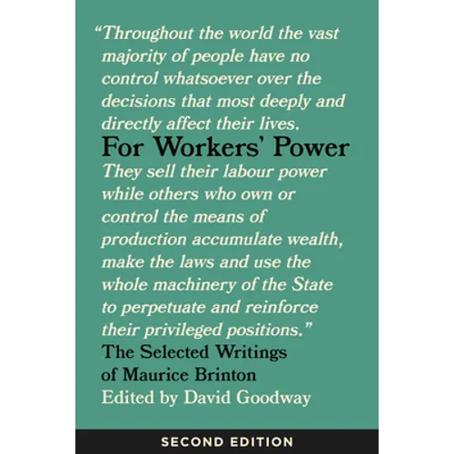 For Workers' Power: The Selected Writings of Maurice Brinton, Second Edition