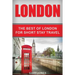 London: The Best Of London For Short Stay Travel