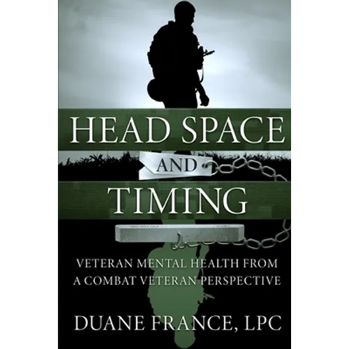 Head Space and Timing: Veteran Mental Health from a Combat Veteran Perspective