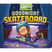 Goodnight Skateboard