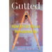 Gutted: How an Old House Remodeled Me