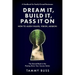 Dream It, Build It, Pass It On: How to Align Values, Vision, Mission