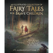 An Illustrated Collection of Fairy Tales for Brave Children