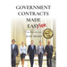 Government Contracts Made Easier: Second Edition