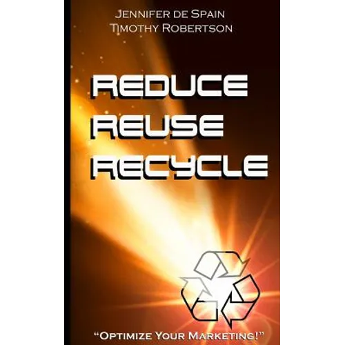 Reduce, Reuse, and Recycle Handbook: Optimize Your Marketing