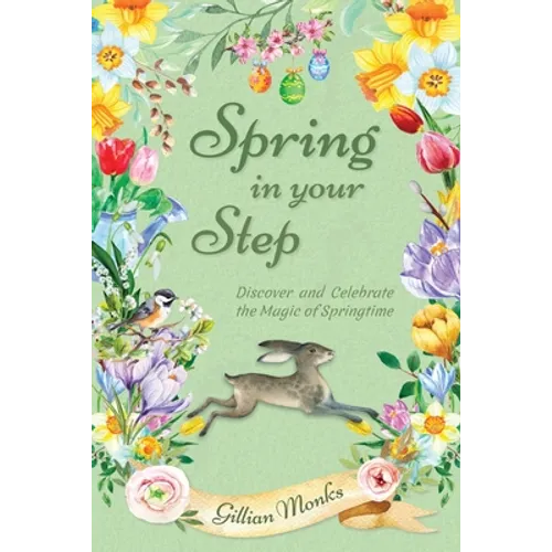 Spring in Your Step: Discover and Celebrate the Magic of Springtime