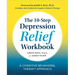 The 10-Step Depression Relief Workbook: A Cognitive Behavioral Therapy Approach