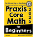 Praxis Core Math for Beginners: The Ultimate Step by Step Guide to Preparing for the Praxis Core Math Test