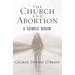 The Church and Abortion: A Catholic Dissent