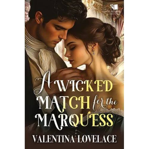 A Wicked Match for the Marquess: A Steamy Regency Romance Book