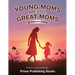Young Moms Are Still Great Moms