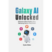 Galaxy AI Unlocked: Discover What Makes Your Samsung Device Truly Smart