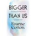 Bigger Than Us: The Power of Finding Meaning in a Messy World