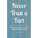 Never Trust a Fart: True stories of grown men who have accidentally pooped their pants