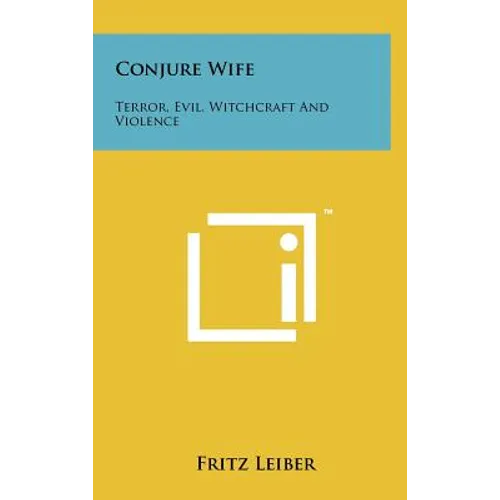Conjure Wife: Terror, Evil, Witchcraft And Violence