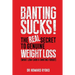Banting Sucks!: The Real Secret to Genuine Weight Loss
