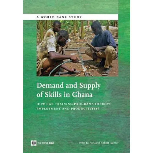 Demand and Supply of Skills in Ghana: How Can Training Programs Improve Employment and Productivity?