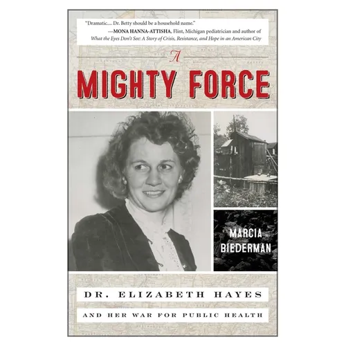 A Mighty Force: Dr. Elizabeth Hayes and Her War for Public Health