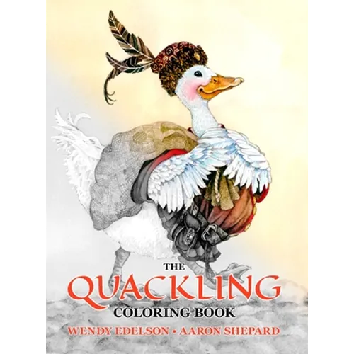 The Quackling Coloring Book: A Grayscale Adult Coloring Book and Children's Storybook Featuring a Favorite Folk Tale
