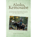 Alaska Kemosabe: Outrageous, Resurrected, and Never Before Published Stories of "The Great Land"