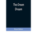 The Green Dream