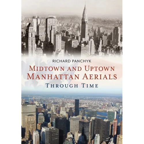 Midtown and Uptown Manhattan Aerials Through Time