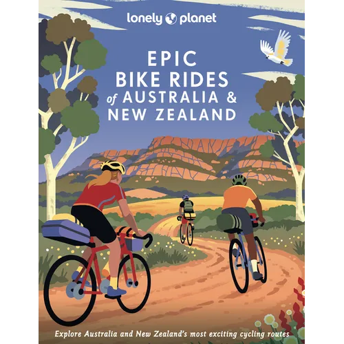 Lonely Planet Epic Bike Rides of Australia and New Zealand