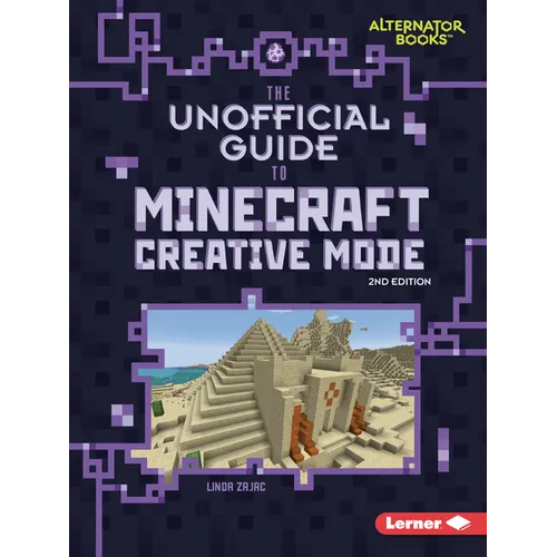 The Unofficial Guide to Minecraft Creative Mode, 2nd Edition