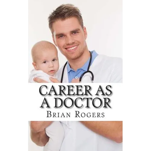 Career As a Doctor: What They Do, How to Become One, and What the Future Holds!