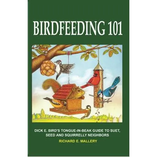 Birdfeeding 101: A Tongue-In-Beak Guide to Suet, Seed and Squirrelly Neighbors