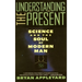 Understanding the Present: Science and the Soul of Modern Man