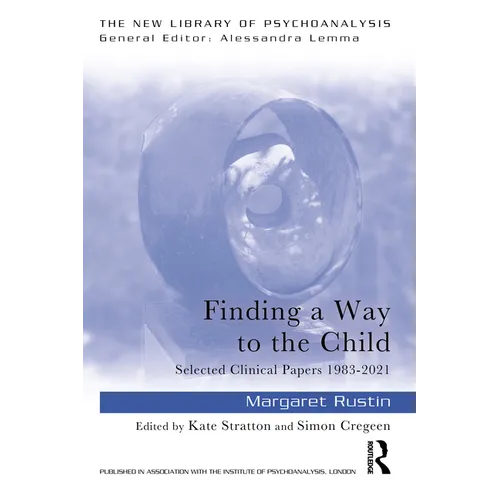 Finding a Way to the Child: Selected Clinical Papers 1983-2021 - Paperback