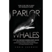 Parlor Whales: A City Hall Brawling Borderlander's Memoir of Drug Prohibition's Collateral Mayhem, and How to Use America's Most Powe