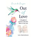 Out of Love: A Daughter's Journey With Her Mom To The End