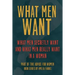 What Men Want: What Men Secretly Want, What Men Really Want In a Woman and How to Make Men Chase You