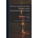 Reflections on the Works and Providence of God: Throughout All Nature, for Every Day in the Year; Volume 1