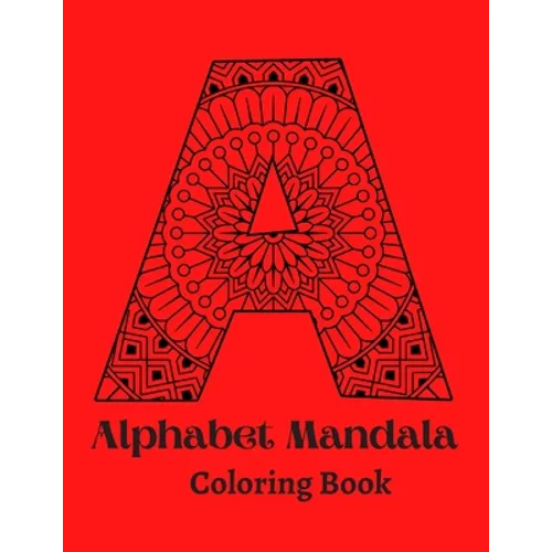 Alphabet Mandala Coloring Book: Mandala Coloring Book for Kids and Adults