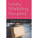 Luxury Marketing Disrupted: Evolving from the 4Ps to the 4Es of Marketing